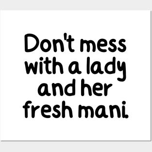 Don't mess with a lady and her fresh mani. Posters and Art